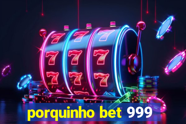 porquinho bet 999